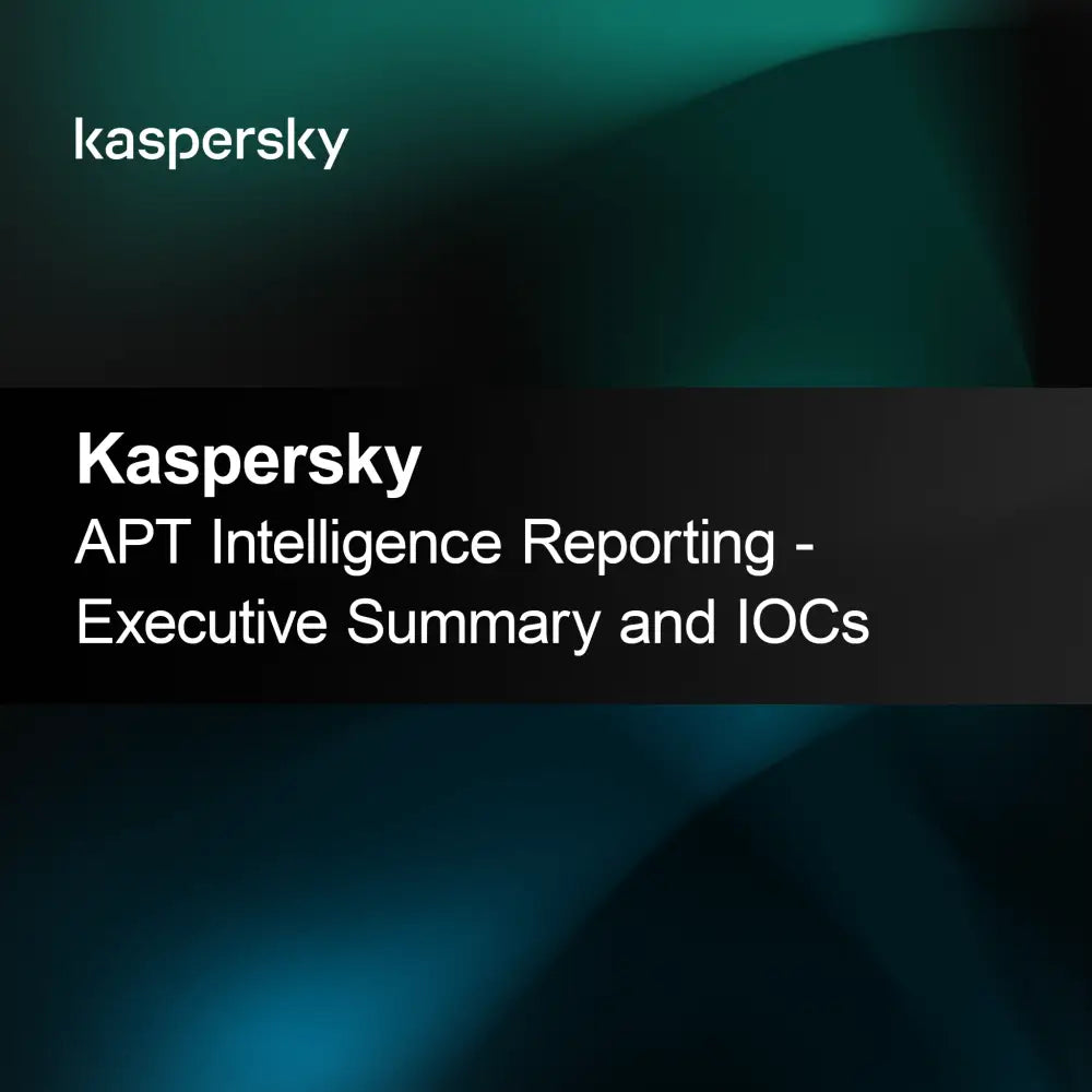 Kaspersky APT İstihbarat Raporlama - Yönetici Özeti ve IOC'ler