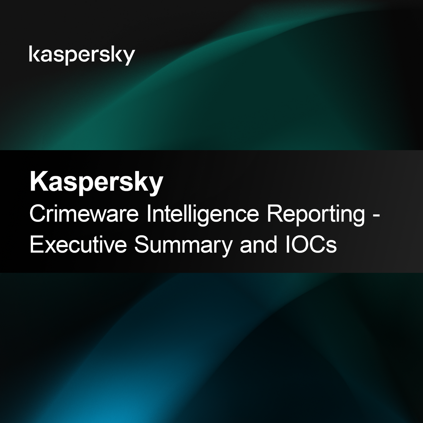 Kaspersky Suç Yazılımı İstihbarat Raporu - Yönetici Özeti ve IOC'ler